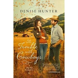 The Trouble with Cowboys: A Clean and Wholesome Romance with a Cowboy Hero -- De